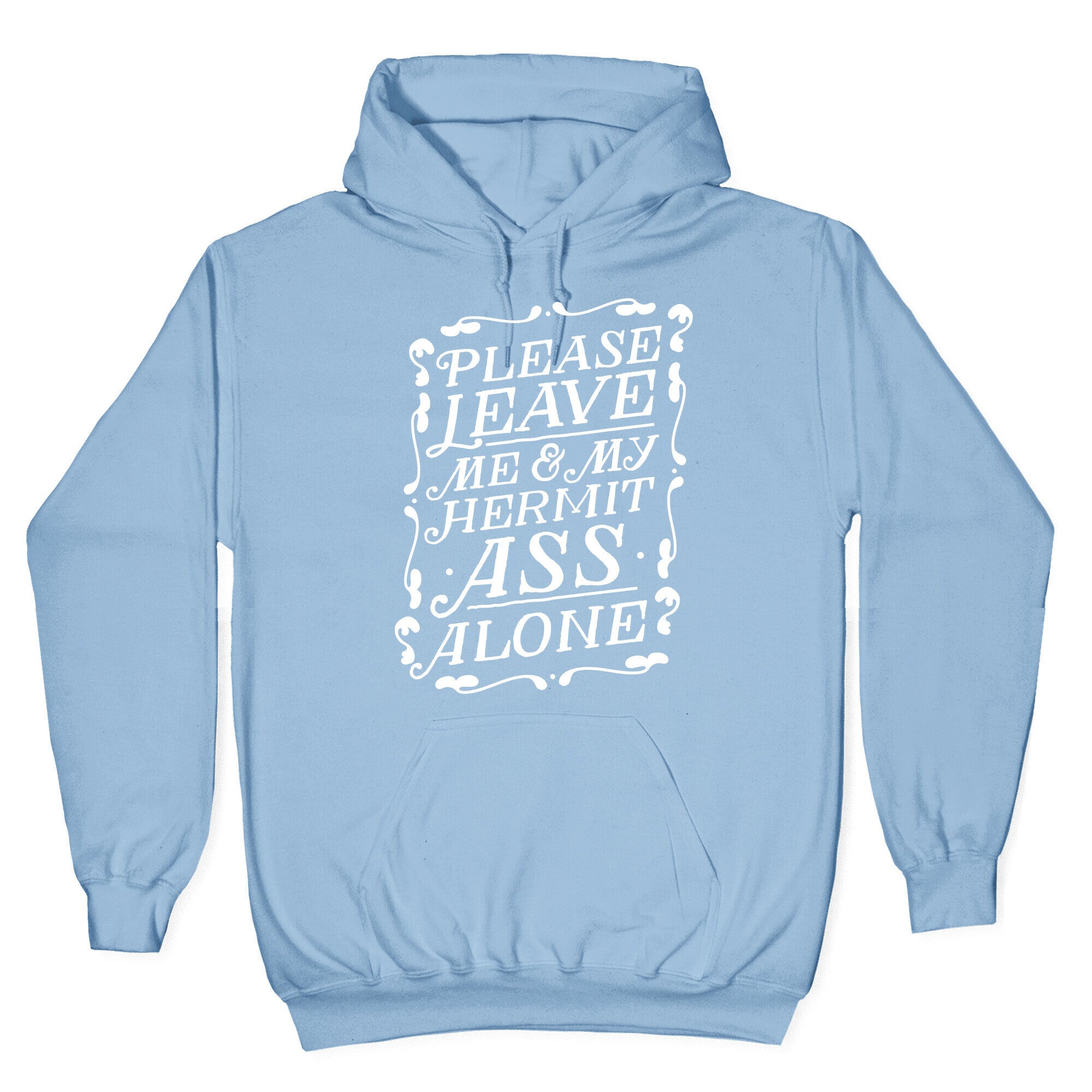 Please Leave Me And My Hermit Ass Alone Hoodie